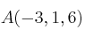 A(-3,1,6)