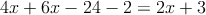 4x+6x-24-2=2x+3