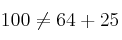 100 \neq 64 + 25