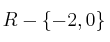 R-\{-2,0\}
