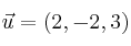\vec{u}=(2,-2,3)