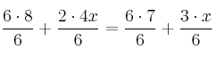 \frac{6 \cdot 8}{6} + \frac{2 \cdot 4x}{6} = \frac{6 \cdot 7}{6} + \frac{3 \cdot x}{6}