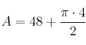 A = 48 + \frac{\pi \cdot 4}{2} A = 48 + \frac{\pi \cdot 4}{2}