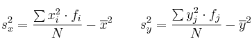 s_x^2=\frac{\sum x_i^2 \cdot f_i}{N}-\overline{x}^2
\qquad
s_y^2=\frac{\sum y_j^2 \cdot f_j}{N}-\overline{y}^2 s_x^2=\frac{\sum x_i^2 \cdot f_i}{N}-\overline{x}^2
\qquad
s_y^2=\frac{\sum y_j^2 \cdot f_j}{N}-\overline{y}^2