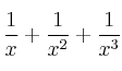 \frac{1}{x} + \frac{1}{x^2} + \frac{1}{x^3}