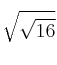 \sqrt{\sqrt{16}}