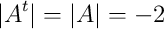 |A^t| = |A| = -2