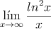 \lim _{ x\rightarrow \infty}\frac { { ln }^{ 2 }x }{ x } 