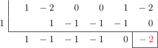  \polyhornerscheme[x=1,resultstyle=\color{red},resultbottomrule,resultleftrule,resultrightrule]{x^5-2x^4+x-2}