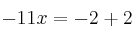 -11x=-2+2