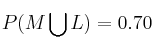 P(M \bigcup L) = 0.70