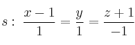 s: \: \frac{x-1}{1}=\frac{y}{1}=\frac{z+1}{-1}