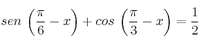 sen \: \left( \frac{\pi}{6} - x \right) + cos \: \left( \frac{\pi}{3} - x \right) = \frac{1}{2}
