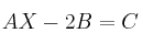 AX-2B=C