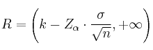 R = \left( k-Z_{\alpha} \cdot \frac{\sigma}{\sqrt{n}} , +\infty\right) R = \left( k-Z_{\alpha} \cdot \frac{\sigma}{\sqrt{n}} , +\infty\right)