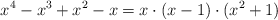 x^4-x^3+x^2-x = x \cdot (x-1) \cdot (x^2+1)