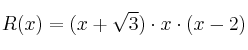 R(x) = (x+\sqrt{3}) \cdot x \cdot (x-2) R(x) = (x+\sqrt{3}) \cdot x \cdot (x-2)