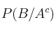 P(B/A^c)