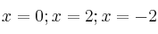 x=0 ; x=2 ; x=-2