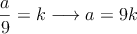 \frac{a}{9}=k \longrightarrow a = 9k 