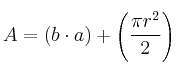 A = (b \cdot a) + \left( \frac{\pi r^2}{2} \right) A = (b \cdot a) + \left( \frac{\pi r^2}{2} \right)