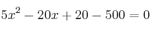 5x^2-20x+20 - 500 = 0