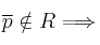 \overline{p} \notin R \Longrightarrow