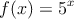 f(x)= 5^x