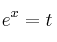 e^x=t