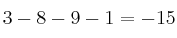 3 - 8 -9 - 1 = -15