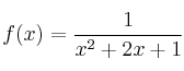 f(x)=\frac{1}{x^2+2x+1} f(x)=\frac{1}{x^2+2x+1}