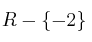 R - \{-2\}