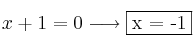 x+1=0 \longrightarrow \fbox{x = -1}