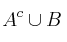 A^c \cup B