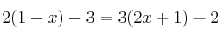  2(1-x)- 3 = 3(2x+1)+2 
