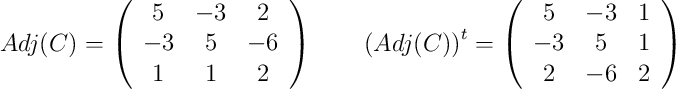 Adj(C)=\left(\begin{array}{ccc}5&-3&2\\-3&5&-6\\1&1&2 \end{array}\right) \qquad \left(Adj(C)\right)^t=\left(\begin{array}{ccc}5&-3&1\\-3&5&1\\2&-6&2 \end{array}\right)