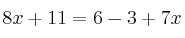 8x+11=6-3+7x