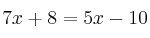 7x+8=5x-10