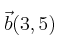 \vec{b}(3,5)