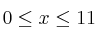 0 \leq x \leq 11