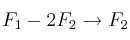 F_1-2F_2 \rightarrow F_2