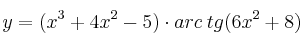 y=(x^3+4x^2-5) \cdot arc \: tg(6x^2+8) y=(x^3+4x^2-5) \cdot arc \: tg(6x^2+8)