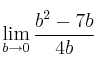 \lim\limits_{b \rightarrow 0} \frac{b^2-7b}{4b} \lim\limits_{b \rightarrow 0} \frac{b^2-7b}{4b}
