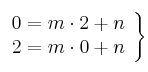 \left.
\begin{array}{r}
0 = m \cdot 2 + n \\
2 = m \cdot 0 + n \\
\end{array}
\right\} \left.
\begin{array}{r}
0 = m \cdot 2 + n \\
2 = m \cdot 0 + n \\
\end{array}
\right\}