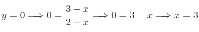 y=0 \Longrightarrow 0=\frac{3-x}{2-x} \Longrightarrow 0=3-x \Longrightarrow x=3