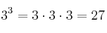 3^3 = 3 \cdot 3 \cdot 3 = 27