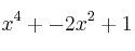 x^4+-2x^2+1