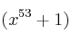 (x^{53}+1)
