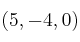 (5,-4, 0)