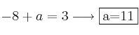 -8+a=3 \longrightarrow  \fbox{a=11}